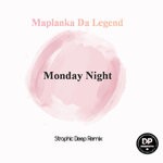 cover: Maplanka Da Legend - Monday Night (Strophic Deep Remix)