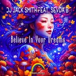 cover: Dj Jack Smith|Sevda B - Believe In Your Dreams