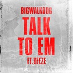 cover: Veeze|BigWalkDog - Talk To Em (Explicit)