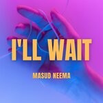 cover: Masud' Neema - I'll Wait