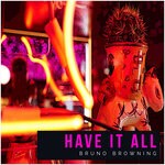 cover: Bruno Browning - Have It All