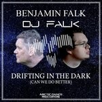 cover: Benjamin Falk|Dj Falk - Drifting In The Dark (Can We Do Better)