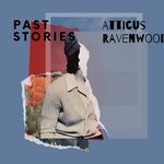 cover: Atticus Ravenwood - Past Stories