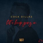 cover: Coca Dillaz - Let's Keep Going On