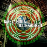 cover: Nash La Musica - Dolce Far Niente