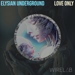 cover: Elysian Underground - Love Only