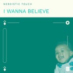 cover: Nerdistic Touch - I Wanna Believe