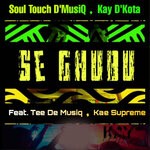 cover: Kae Supreme|Kay D'kota Feat Tee De Musiq|Soul Touch D'musiq - Se Ghubu