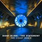 cover: Dont Blink|The Coast - THE STATEMENT (The Coast Remix)