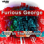 cover: Furious George - Love In The Morning