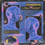 cover: EMBERS|TRU Concept - What Is True