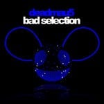 cover: deadmau5 - Bad Selection