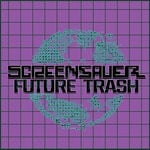 cover: Screensaver - Future Trash