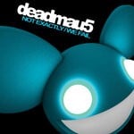 cover: deadmau5 - Not Exactly (Unmixed Extended Version)/We Fail