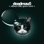 cover: deadmau5 - > Album Title Goes Here < (Explicit Deluxe)