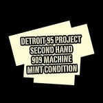 cover: Detroit 95 Project - Second Hand 909 Machine Mint Condition