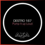 cover: Destro 187 - Pump It Up Loud