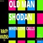 cover: Old Man Shodan - When Love Calls