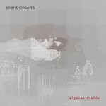 cover: Silent Circuits - Elysian Fields