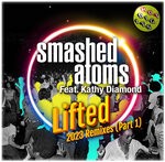 cover: Kathy Diamond|Smashed Atoms - Lifted: 2023 Remixes Part 1