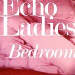 cover: Echo Ladies - Bedroom