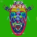 cover: These Machines - System 15