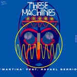 cover: Rafael Berrio|These Machines - Martina