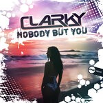 cover: Clarky - Nobody But You