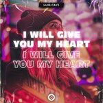 cover: Luis Cav3 - I Will Give You My Heart