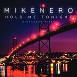 cover: Mike Nero - Hold Me Tonight (Nightcore Mixes)