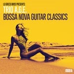 cover: Lo Greco Bros|Trio A.g.e. - Bossa Nova Guitar Classics