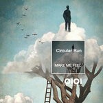 cover: Circular Run - Make Me Feel