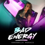 cover: Annabella Monaco - Bad Energy