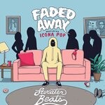 cover: Icona Pop|Sweater Beats - Faded Away (Explicit)