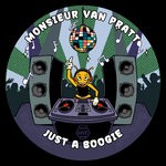 cover: Monsieur Van Pratt - Just A Boogie