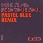 cover: Pastel Blue|Pepe Silvia - Feed Your Soul