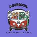 cover: Bauhouse - Make Me Feel So Good