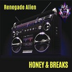 cover: Renegade Alien - Honey & Breaks