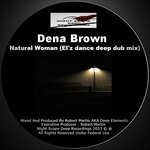 cover: Dena Brown - Natural Woman (EL'z Dance Deep Dub Mix)