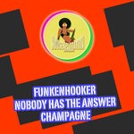 cover: Funkenhooker|Nobody Has The Answer - Champagne