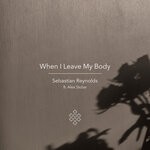 cover: Alex Stolze|Sebastian Reynolds - When I Leave My Body