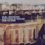 cover: Natalie Renoir|Dual Sessions - Same Old Town