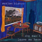 cover: Marlon Bianco - She Can't Leave Me Here