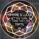 cover: Lucide|Primarie - Better Than They Think They Are EP