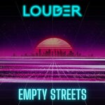 cover: Louder - Empty Streets