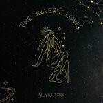 cover: Silviu Trik - The Universe Loves