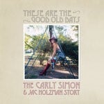 cover: Carly Simon - These Are The Good Old Days: The Carly Simon & Jac Holzman Story