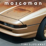 cover: Moscoman - Time Slips Away