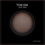 cover: Tom Dm - Love Rave