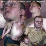 cover: Wesley Gonzalez - Change Your Circumstance